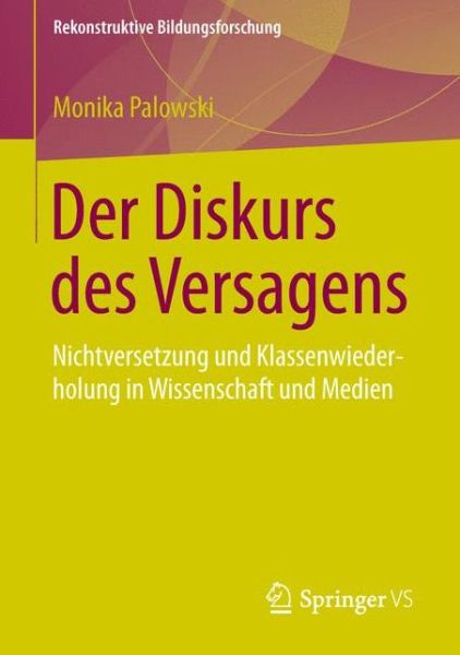 Cover for Monika Palowski · Der Diskurs Des Versagens: Nichtversetzung Und Klassenwiederholung in Wissenschaft Und Medien (1. Aufl. 2016) (Paperback Book) (2015)