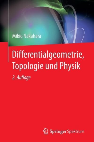 Cover for Nakahara, Mikio (Kinki Univ Japan) · Differentialgeometrie, Topologie Und Physik (Paperback Bog) [2nd 2015 edition] (2015)