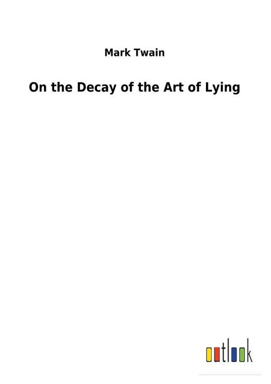 Cover for Twain · On the Decay of the Art of Lying (Bok) (2018)