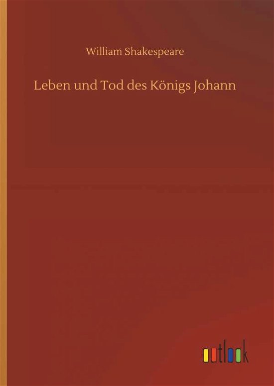 Cover for William Shakespeare · Leben Und Tod Des KÃ¯Â¿Â½nigs Johann (Gebundenes Buch) (2018)