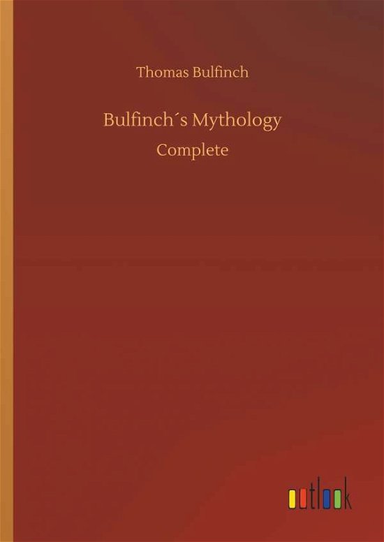 Bulfinch s Mythology - Bulfinch - Books -  - 9783734087998 - September 25, 2019