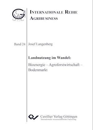 Cover for Josef Langenberg · Landnutzung im Wandel: Bioenergie - Agroforstwirtschaft - Bodenmarkt (Paperback Book) (2018)