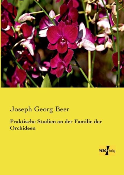 Cover for Joseph Georg Beer · Praktische Studien an der Familie der Orchideen (Taschenbuch) [German edition] (2019)