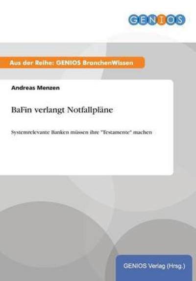 Cover for Andreas Menzen · BaFin verlangt Notfallplane: Systemrelevante Banken mussen ihre Testamente machen (Paperback Book) (2015)