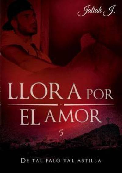Cover for J. · Llora por el amor 5 (Buch) (2015)