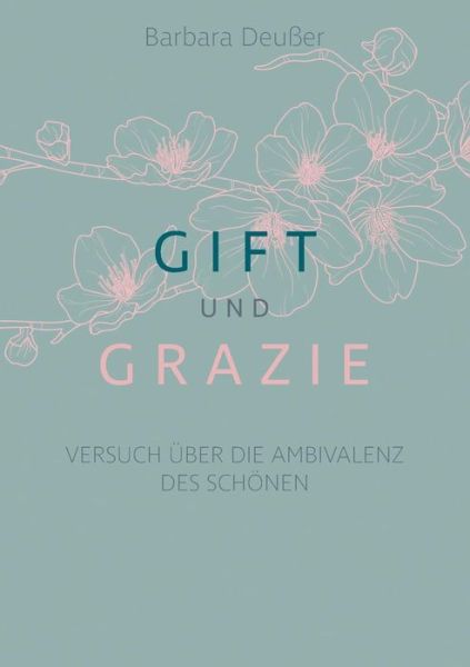 Cover for Barbara Deusser · Gift und Grazie: Versuch uber die Ambivalenz des Schoenen (Paperback Book) (2019)