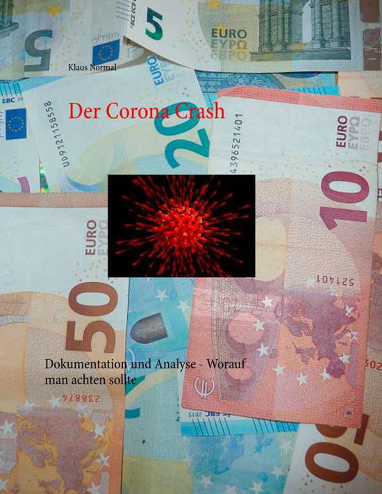 Cover for Klaus Normal · Der Corona Crash: Dokumentation und Analyse - Worauf man achten sollte (Paperback Book) (2020)