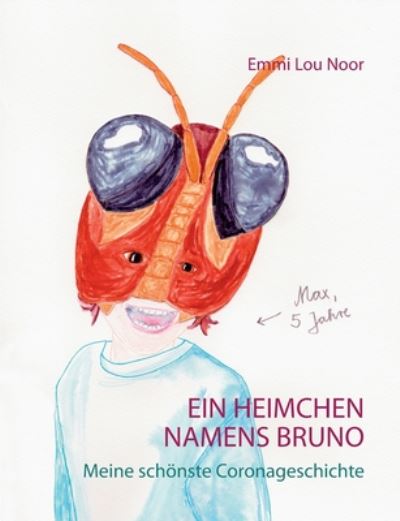 Cover for Emmi Lou Noor · Ein Heimchen namens Bruno: Meine schoenste Coronageschichte (Paperback Book) (2020)