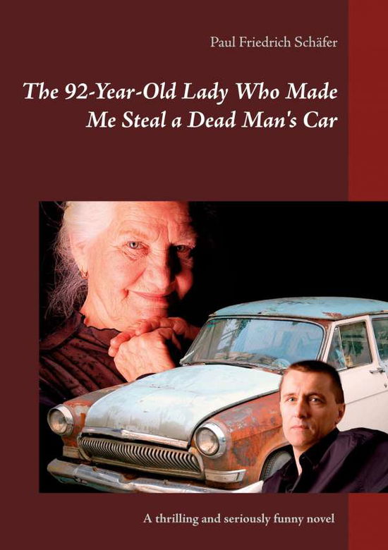 Cover for Paul Friedrich Schafer · The 92-Year-Old Lady Who Made Me Steal a Dead Man's Car (Paperback Book) (2020)