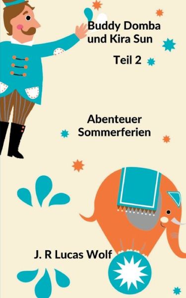 Cover for J R Lucas Wolf · Buddy Domba und Kira Sun Teil 2: Abenteuer Sommerferien (Paperback Book) (2020)