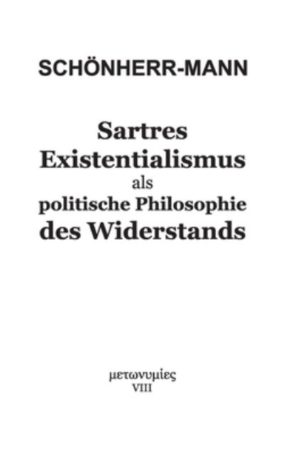 Cover for Hans-Martin Schoenherr-Mann · Sartres Existentialismus als politische Philosophie des Widerstands (Paperback Book) (2021)
