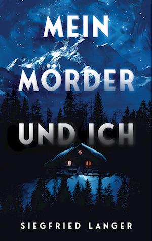 Cover for Siegfried Langer · Mein Mörder und ich (Book) (2024)