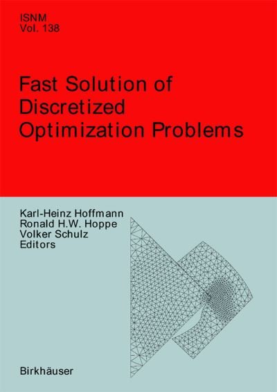 Cover for K H Hoffmann · Fast Solution of Discretized Optimization Problems: Workshop held at the Weierstrass Institute for Applied Analysis and Stochastics, Berlin, May 8-12, 2000 - International Series of Numerical Mathematics (Inbunden Bok) [2001 edition] (2001)