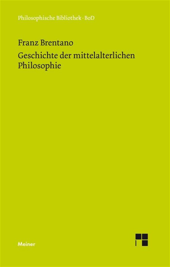 Cover for Franz Brentano · Geschichte Der Mittelalterlichen Philosophie Im Christlichen Abendland (Philosophische Bibliothek) (German Edition) (Innbunden bok) [German edition] (1980)