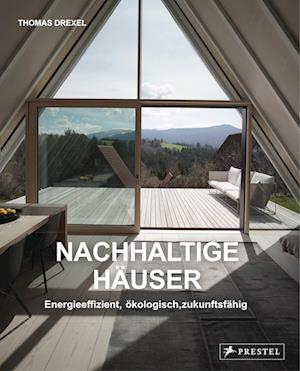 Cover for Thomas Drexel · Nachhaltige HÃ¤user - Energieeffizient, Ã¶kologisch, ZukunftsfÃ¤hig - Neubauten Und Umbauten 30 HÃ¤u (Book)