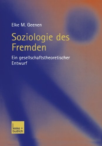 Cover for Elke Geenen · Soziologie Des Fremden: Ein Gesellschaftstheoretischer Entwurf (Paperback Bog) [2002 edition] (2002)