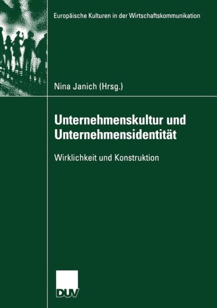 Cover for Nina Janich · Unternehmenskultur Und Unternehmensidentitat: Wirklichkeit Und Konstruktion - Europaische Kulturen in Der Wirtschaftskommunikation (Paperback Book) [2005 edition] (2005)