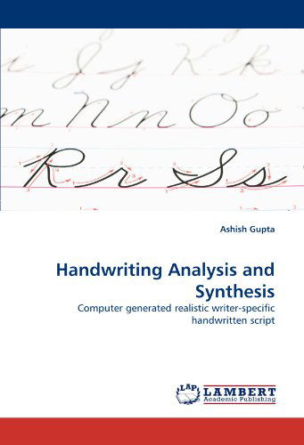 Cover for Ashish Gupta · Handwriting Analysis and Synthesis: Computer Generated Realistic Writer-specific Handwritten Script (Paperback Book) (2010)