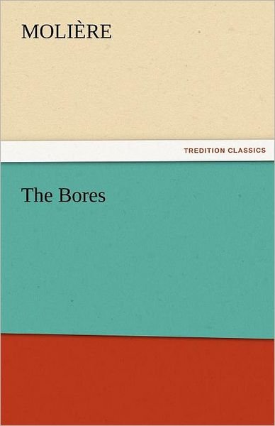 Cover for Molière · The Bores (Tredition Classics) (Paperback Book) (2011)