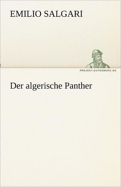 Der Algerische Panther (Tredition Classics) (German Edition) - Emilio Salgari - Bücher - tredition - 9783842492998 - 4. Mai 2012