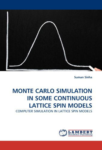 Monte Carlo Simulation in Some Continuous Lattice Spin Models: Computer Simulation in Lattice Spin Models - Suman Sinha - Books - LAP LAMBERT Academic Publishing - 9783843367998 - November 5, 2010