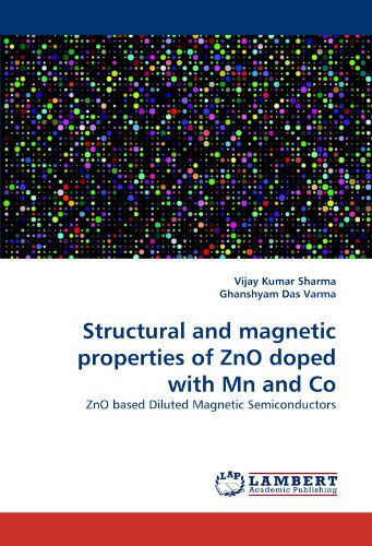 Cover for Ghanshyam Das Varma · Structural and Magnetic Properties of Zno Doped with Mn and Co: Zno Based Diluted Magnetic Semiconductors (Pocketbok) (2010)