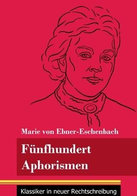 Cover for Marie Von Ebner-Eschenbach · Funfhundert Aphorismen (Taschenbuch) (2021)