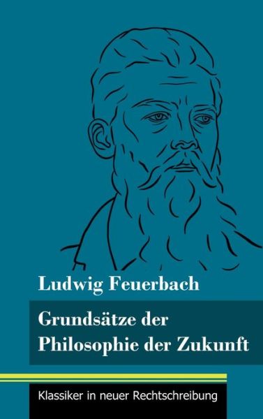 Cover for Ludwig Feuerbach · Grundsatze der Philosophie der Zukunft (Hardcover bog) (2021)