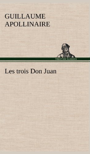 Cover for Guillaume Apollinaire · Les Trois Don Juan (Gebundenes Buch) [French edition] (2012)