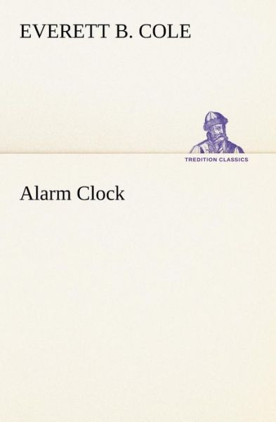 Cover for Everett B. Cole · Alarm Clock (Tredition Classics) (Paperback Book) (2013)