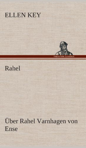 Rahel - Ellen Key - Kirjat - TREDITION CLASSICS - 9783849534998 - torstai 7. maaliskuuta 2013