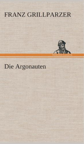 Cover for Franz Grillparzer · Die Argonauten (Hardcover Book) [German edition] (2013)