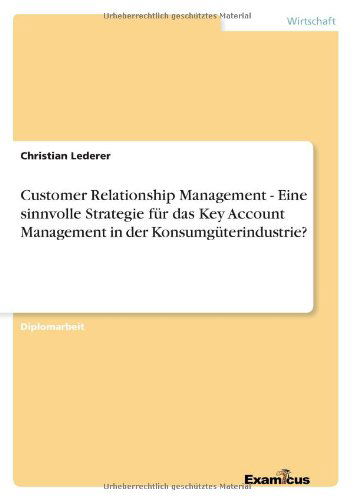 Cover for Christian Lederer · Customer Relationship Management - Eine sinnvolle Strategie fur das Key Account Management in der Konsumguterindustrie? (Pocketbok) [German edition] (2012)