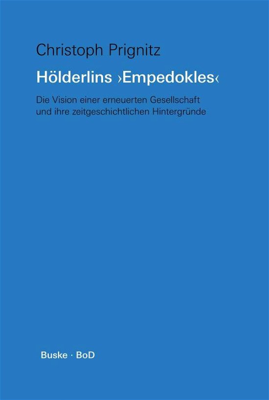 Hoelderlins Empedokles - Christoph Prignitz - Boeken - Helmut Buske Verlag - 9783871186998 - 1986