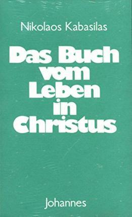 Das Buch vom Leben in Christus - Nikolaos Kabasilas - Books - Johannes - 9783894112998 - 1991