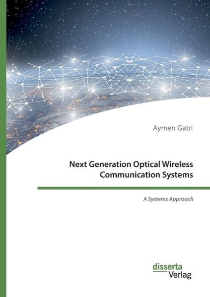 Cover for Aymen Gatri · Next Generation Optical Wireless Communication Systems: A Systems Approach (Paperback Book) (2019)