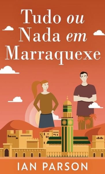 Cover for Ian Parson · Tudo ou Nada em Marraquexe (Hardcover Book) [Edicao Capa Dura Padrao edition] (2021)