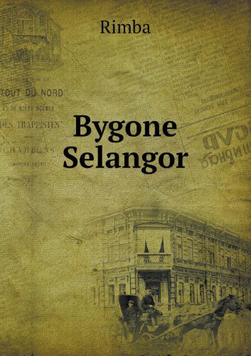 Cover for Rimba · Bygone Selangor (Paperback Book) (2013)