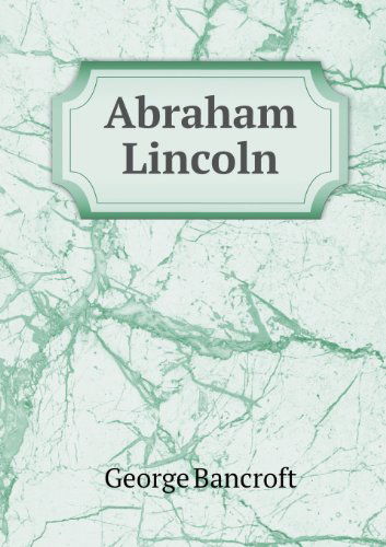 Cover for George Bancroft · Abraham Lincoln (Paperback Book) (2013)