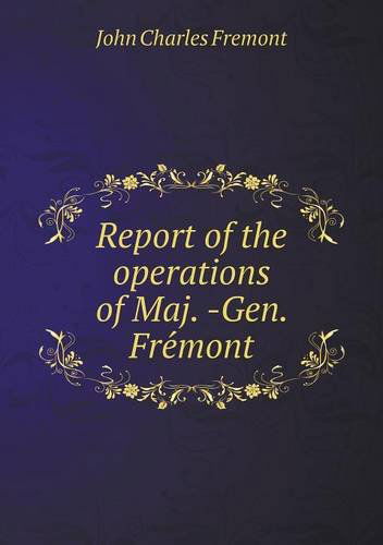 Cover for John Charles Frémont · Report of the Operations of Maj. -gen. Fremont (Paperback Book) (2013)