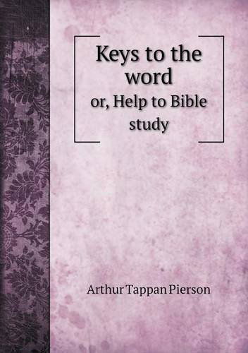 Cover for Arthur T. Pierson · Keys to the Word Or, Help to Bible Study (Paperback Book) (2013)