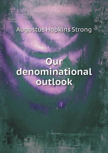 Cover for Augustus Hopkins Strong · Our Denominational Outlook (Paperback Book) (2013)