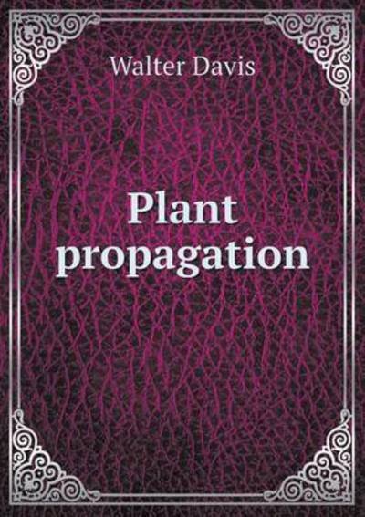 Cover for Walter Davis · Plant Propagation (Taschenbuch) (2015)