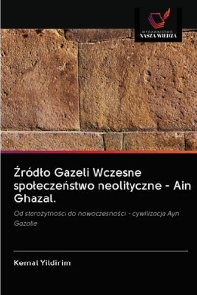 Cover for Kemal Yildirim · ?rodlo Gazeli Wczesne spolecze?stwo neolityczne - Ain Ghazal. (Taschenbuch) (2020)
