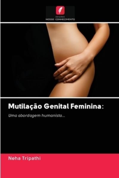 Cover for Neha Tripathi · Mutilacao Genital Feminina (Pocketbok) (2020)