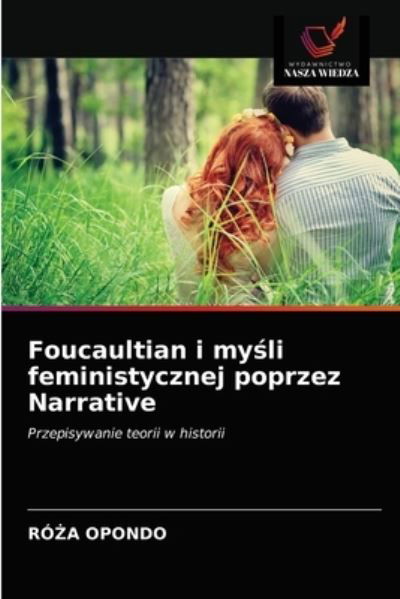 Cover for Ro?a Opondo · Foucaultian i my?li feministycznej poprzez Narrative (Pocketbok) (2021)