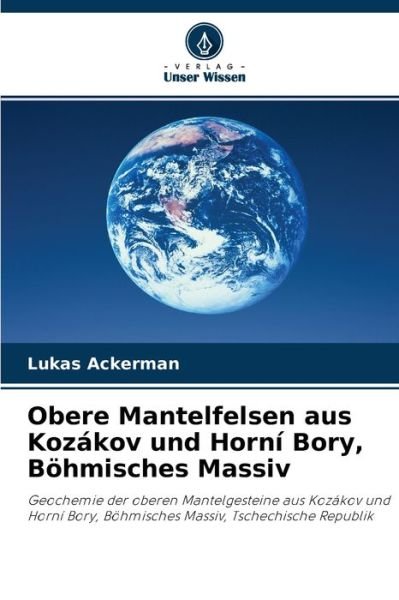 Cover for Lukas Ackerman · Obere Mantelfelsen aus Kozakov und Horni Bory, Boehmisches Massiv (Taschenbuch) (2021)