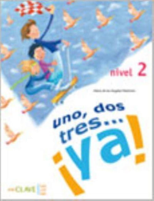 Cover for Uno, dos tres...Ya!: Libro del alumno + audio (downloadable) 2 - A2 (Paperback Book) (2012)