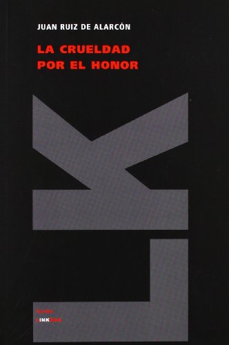 Cover for Juan Ruiz De Alarcón Y Mendoza · La Crueldad Por El Honor (Teatro) (Spanish Edition) (Paperback Book) [Spanish edition] (2014)