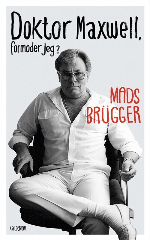 Cover for Mads Brügger · Doktor Maxwell, formoder jeg? (Heftet bok) [1. utgave] (2022)